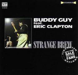Buddy Guy : Buddy Guy feat. Eric Clapton: Strange Brew
